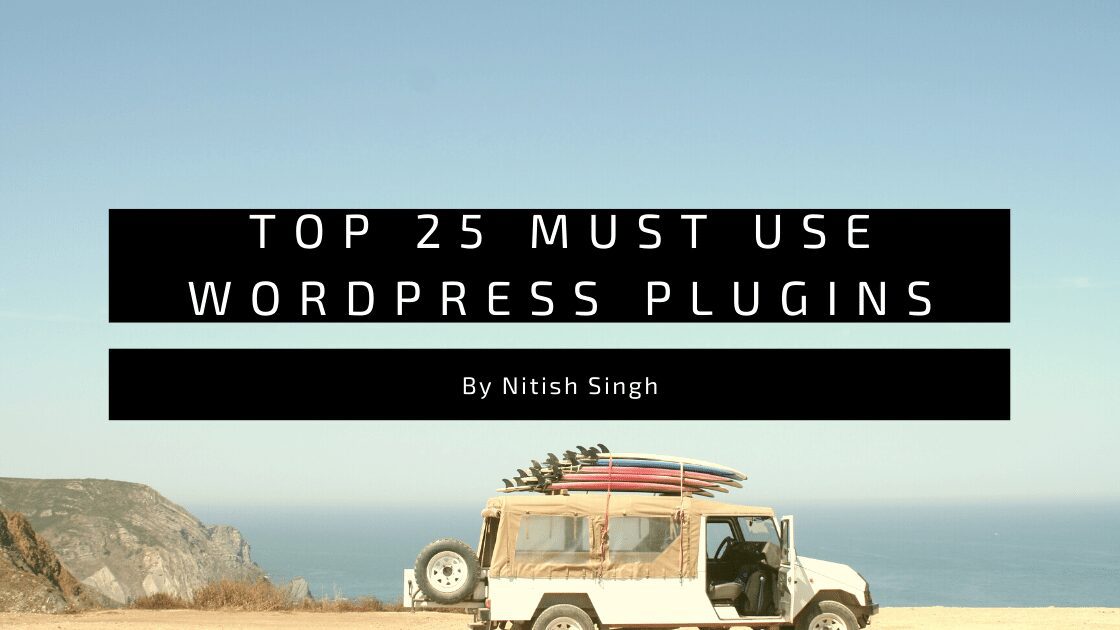 Top 25 Must Use WordPress plugins